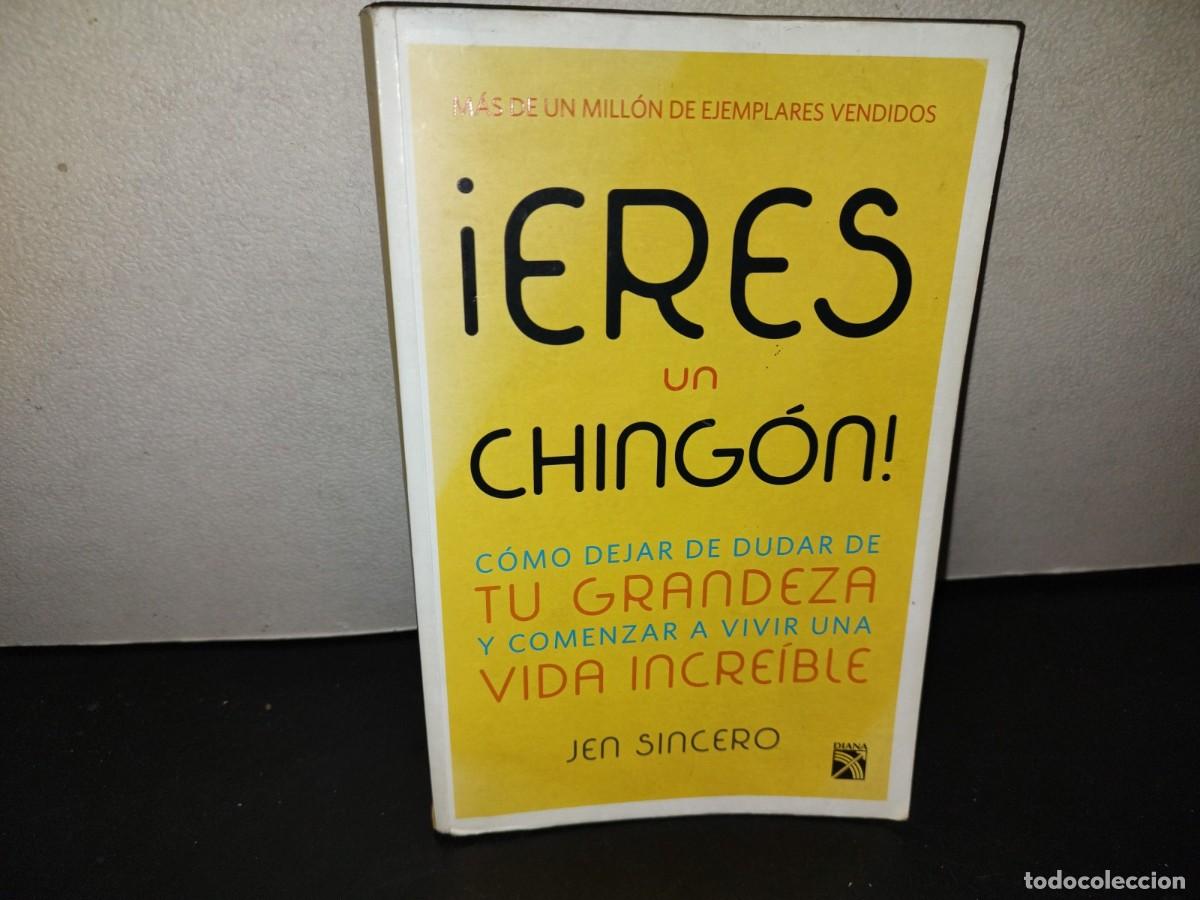 Libros de segunda mano: 216- &iexcl;Eres Un Ching&oacute;n! C&oacute;mo Dejar De Dudar De Tu Grandeza Y Comenzar A Vivir Una Vida Incre&iacute;ble