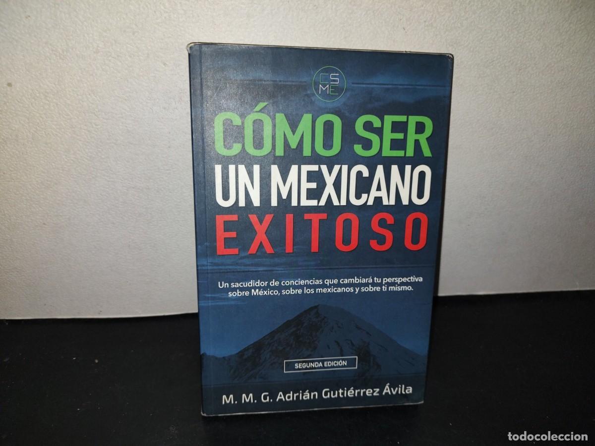 Libros de segunda mano: 216- C&oacute;mo Ser Un Mexicano De &Eacute;xito - M. M. G. Adri&aacute;n Guti&eacute;rrez &Aacute;vila