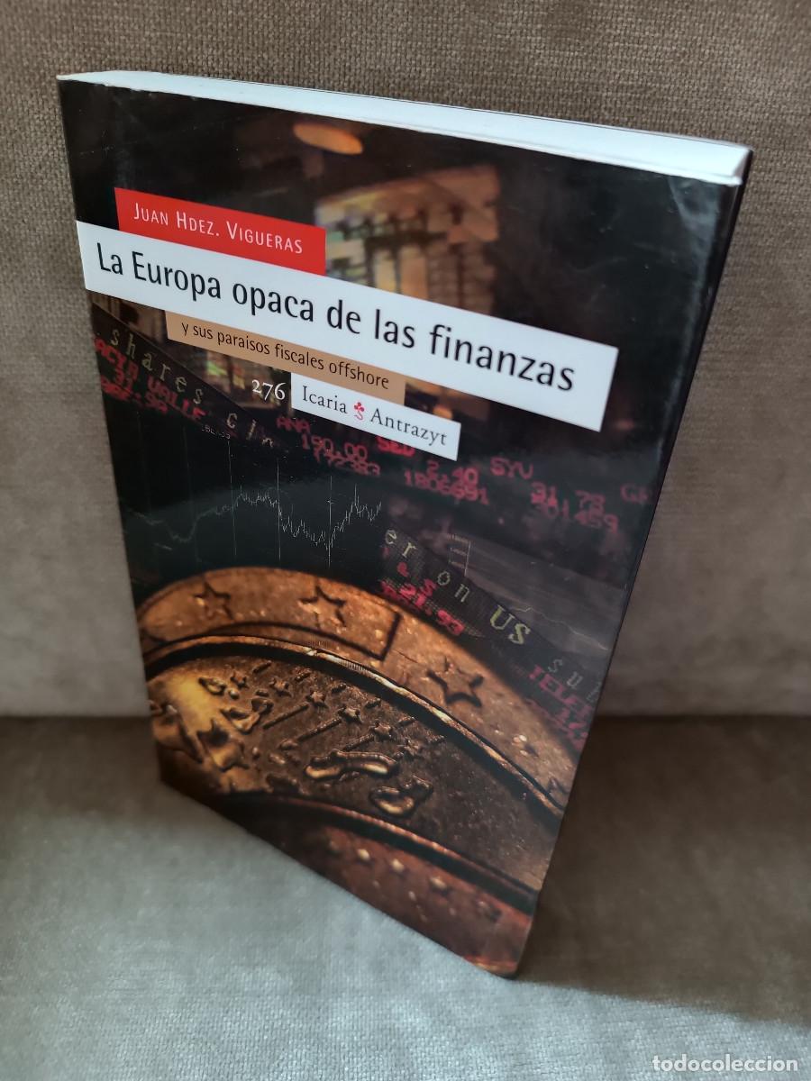 Libros de segunda mano: JUAN HERN&Aacute;NDEZ VIGUERAS - LA EUROPA OPACA DE LAS FINANZAS Y SUS... - ICARIA, 2008