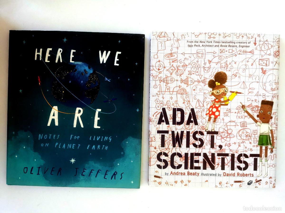 Libros de segunda mano: Here We Are. Oliver Jeffers Notes for Living on Planet Earth + ADA TWIST, SCIENTIST. Beaty, Andrea.