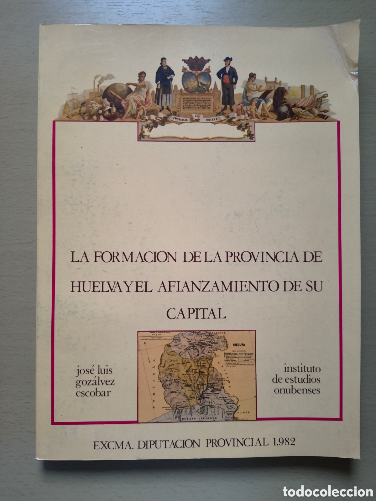 Libros de segunda mano: Libro. La formaci&oacute;n de la provincia de Huelva y el afianzamiento de su capital