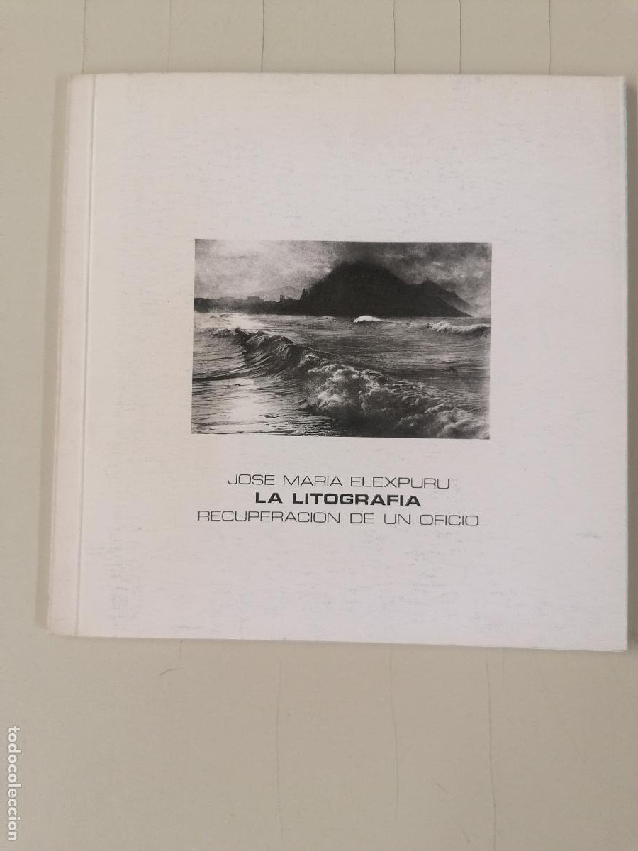 Libros de segunda mano: LA LITOGRAF&Iacute;A. RECUPERACI&Oacute;N DE UN OFICIO JOSE MAR&Iacute;A ELEXPURU - BBK 1983