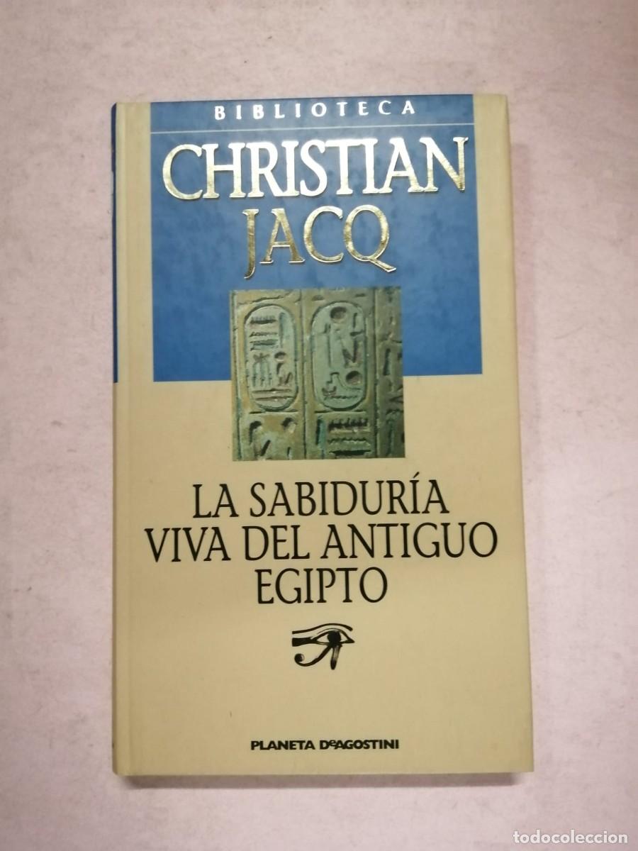 Libros de segunda mano: LA SABIDURIA VIVA DEL ANTIGUO EGIPTO (CHRISTIAN JACQ)