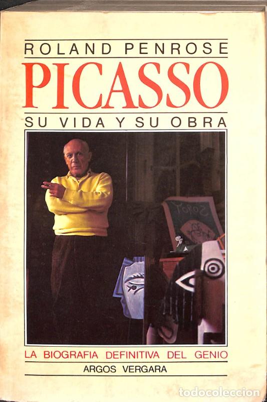 Libros de segunda mano: Picasso: Su Vida y Su Obra - Roland Penrose - Editorial Argos Vergara - 1982