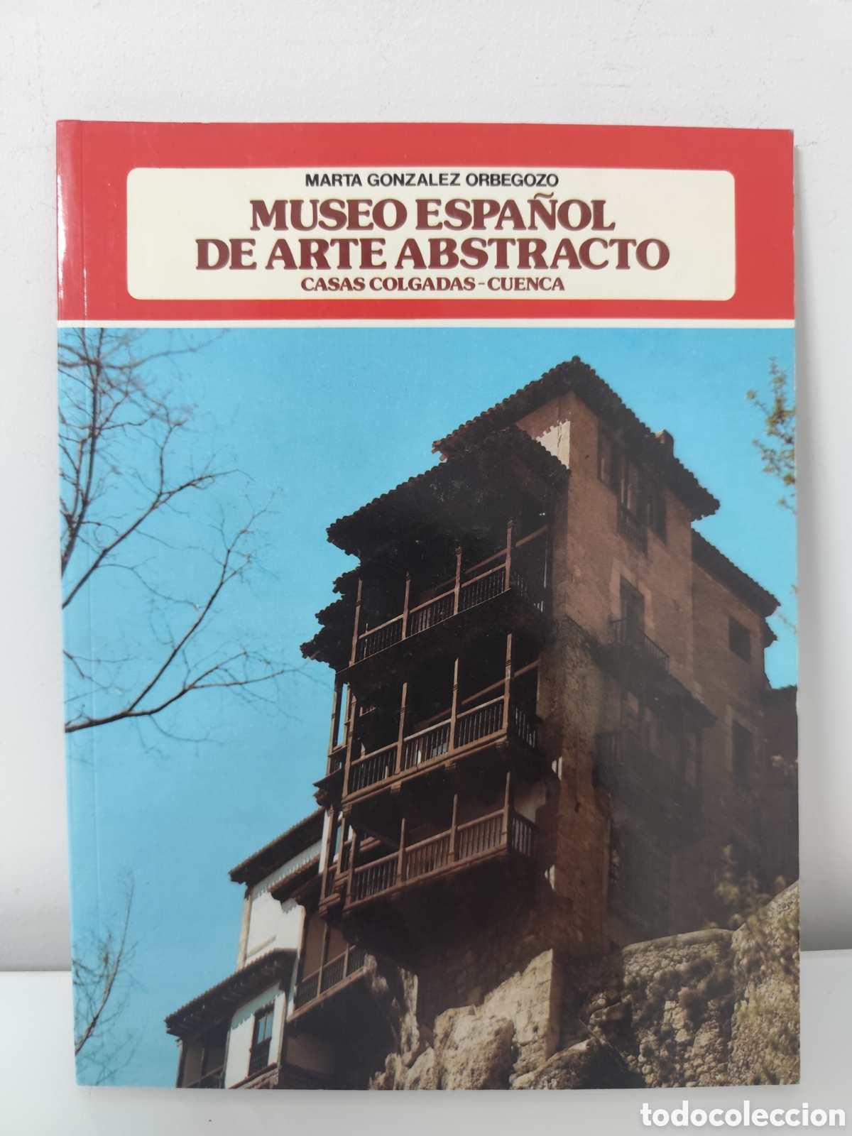 Libros de segunda mano: MUSEO ESPA&Ntilde;OL DE ARTE ABSTRACTO. CASAS COLGADAS DE CUENCA. MARTA G. ORBEGOZO. EVEREST, 1983