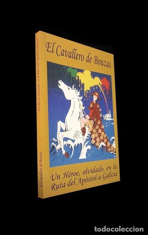 Libros de segunda mano: EL CAVALLERO DE BOUZAS. UN HEROE OLVIDADO EN LA RUTA DEL APOSTOL A GALICIA. FREIRE GESTOSO.