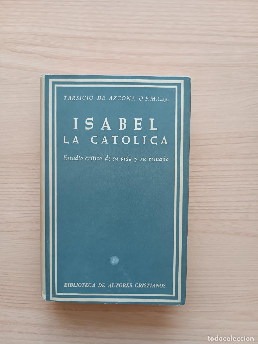 Libros de segunda mano: Isabel la Cat&oacute;lica. Estudio cr&iacute;tico de su vida y su reinado - Tarsicio de Azcona. BAC