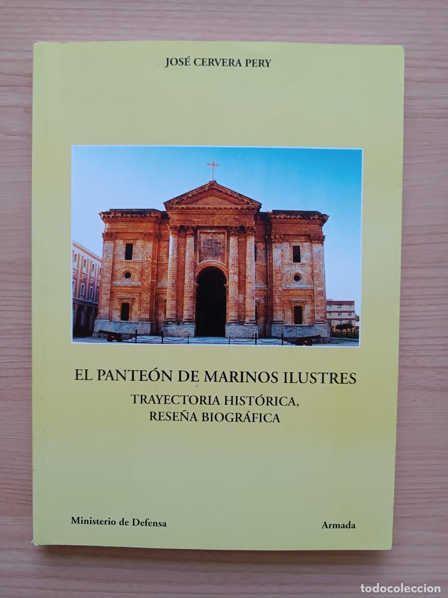 Libros de segunda mano: El pante&oacute;n de marinos ilustres. Trayectoria hist&oacute;rica, rese&ntilde;a biogr&aacute;fica - Jos&eacute; Cervera Pery