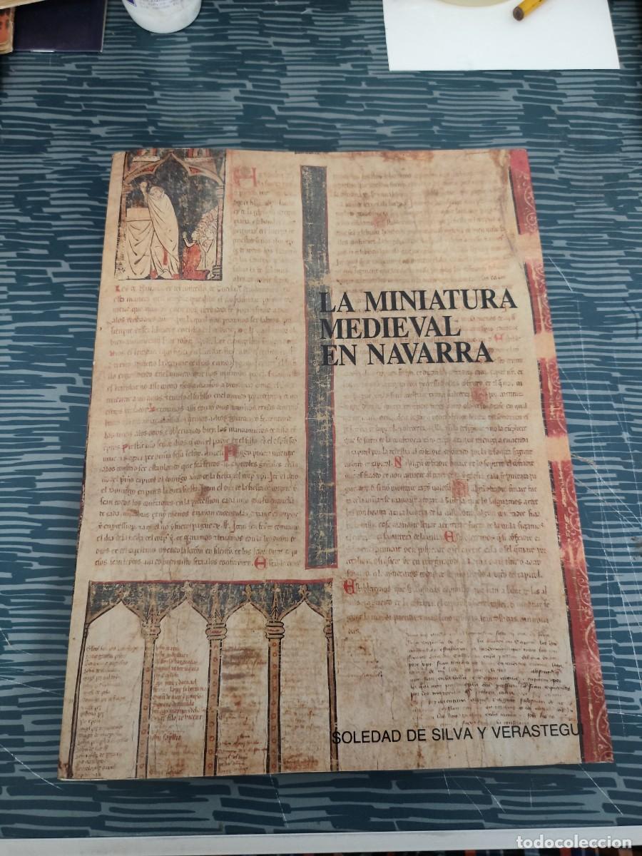 Libros de segunda mano: LA MINIATURA MEDIEVAL EN NAVARRA,SOLEDAD DE SILVA Y VERASTEGUI,1988,207 P&Aacute;GINAS.