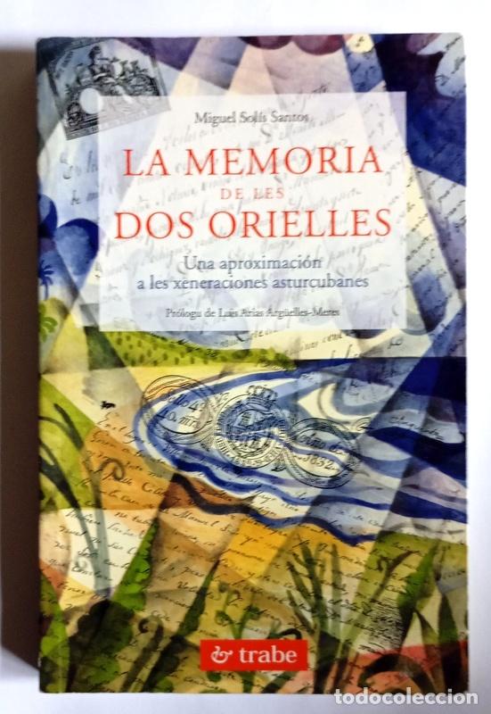 Libros de segunda mano: LA MEMORIA DE LES DOS ORILLES -UNA APROXIMACION A LES XENERACIONES ASTURCUBANES -MIGUEL SOLIS SANTOS
