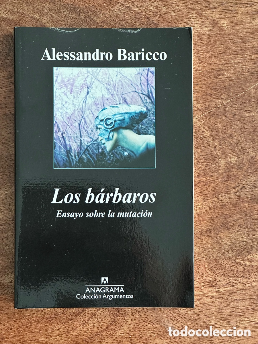 Libros de segunda mano: Los b&aacute;rbaros Ensayo sobre la mutaci&oacute;n Alessandro Baricco