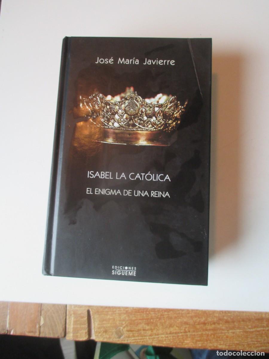 Libros de segunda mano: JOS&Eacute; MAR&Iacute;A JAVIERRE Isabel la cat&oacute;lica el enigma de una reina W39919
