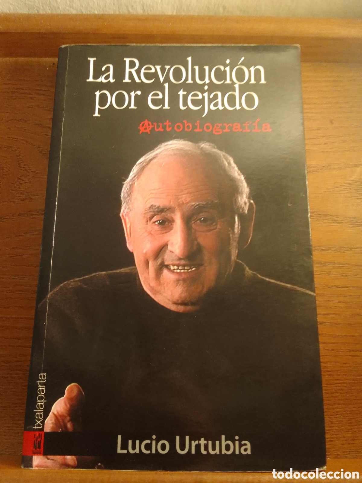 Libros de segunda mano: Lucio Urtubia La Revoluci&oacute;n Por El Tejado Autobiograf&iacute;a