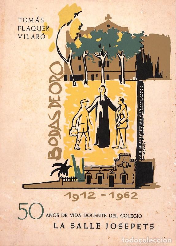 Libros de segunda mano: 50 a&ntilde;os de vida docente del colegio La Salle Josepets: Bodas de Oro - T. Flaquer Vilar&oacute; - 1962 -