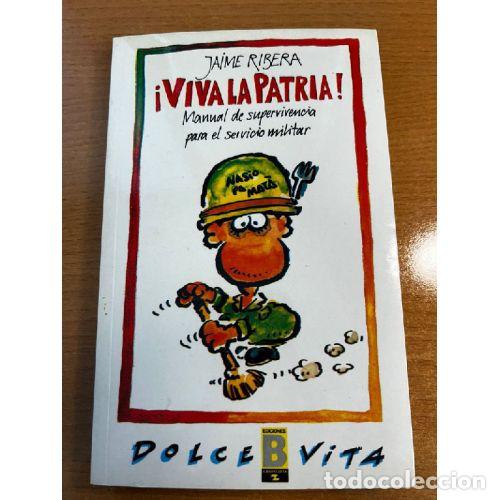 Libros de segunda mano: &iexcl;Viva la Patria! - Jaime Ribera - Ediciones B - Dolce Vita, 18