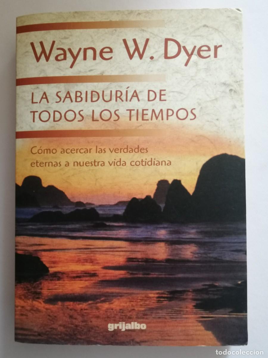 Libros de segunda mano: La sabidur&iacute;a de todos los tiempos Wayner W.Dyer Grijalbo