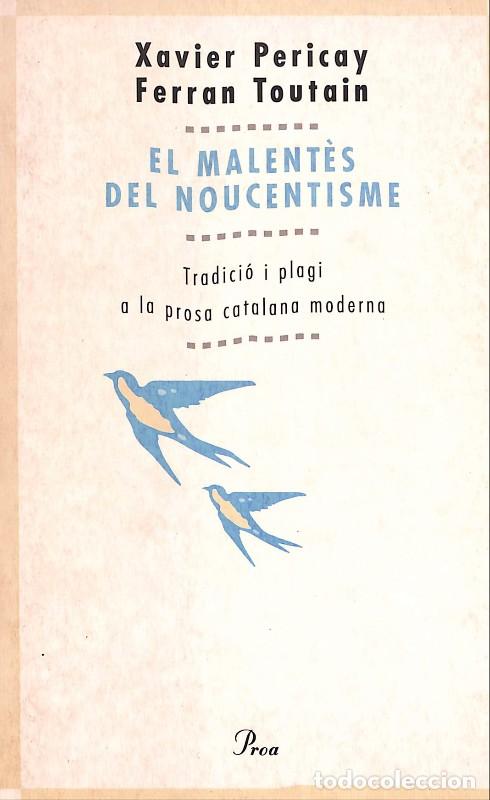 Libros de segunda mano: El malent&egrave;s del Noucentisme: Tradici&oacute; i plagi - Pericay/Toutain - Proa - 1996 - Barcelona -