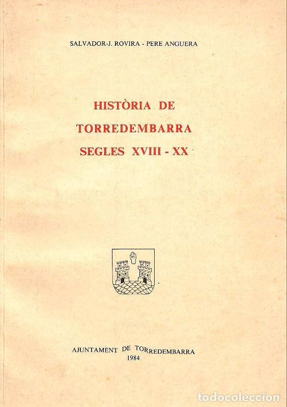Libros de segunda mano: Hist&ograve;ria de Torredembarra: Segles XVIII-XX - Anguera, Pere i Salvador-J. Rovira - Ajuntament, 1984,