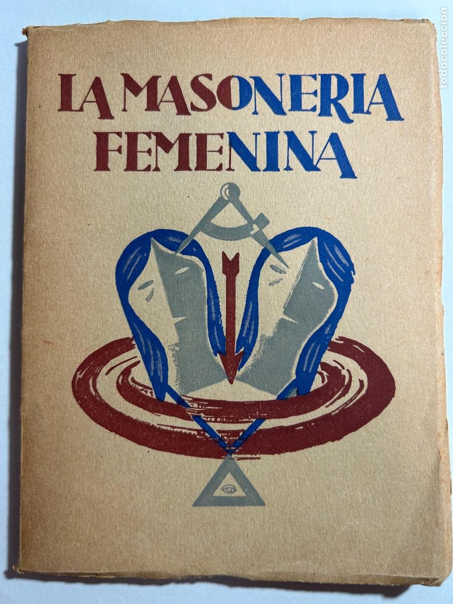 Libros de segunda mano: La masoner&iacute;a femenina. Ediciones Toledo, Madrid, 1942