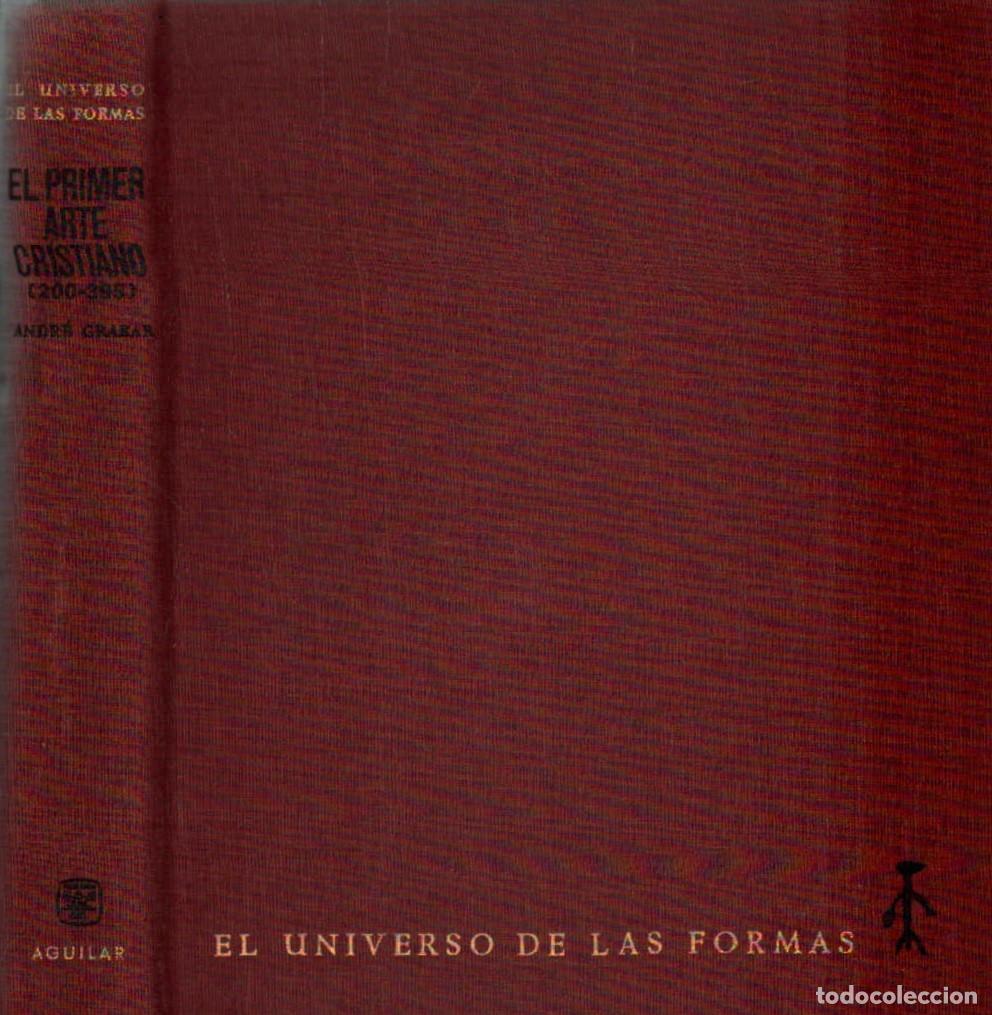 Libros de segunda mano: EL UNIVERSO DE LAS FORMAS: EL PRIMER ARTE CRISTIANO (200-395). GRABAR, ANDR&Eacute;. A-ART-5046