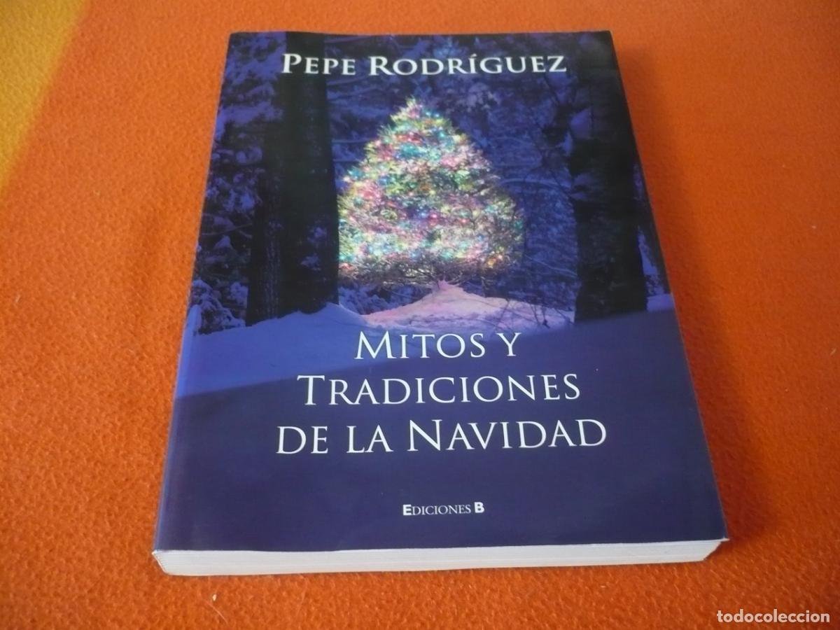 Libros de segunda mano: MITOS Y TRADICIONES DE LA NAVIDAD ( PEPE RODRIGUEZ ) HISTORIA LEYENDAS A&Ntilde;O NUEVO REYES MAGOS BELEN