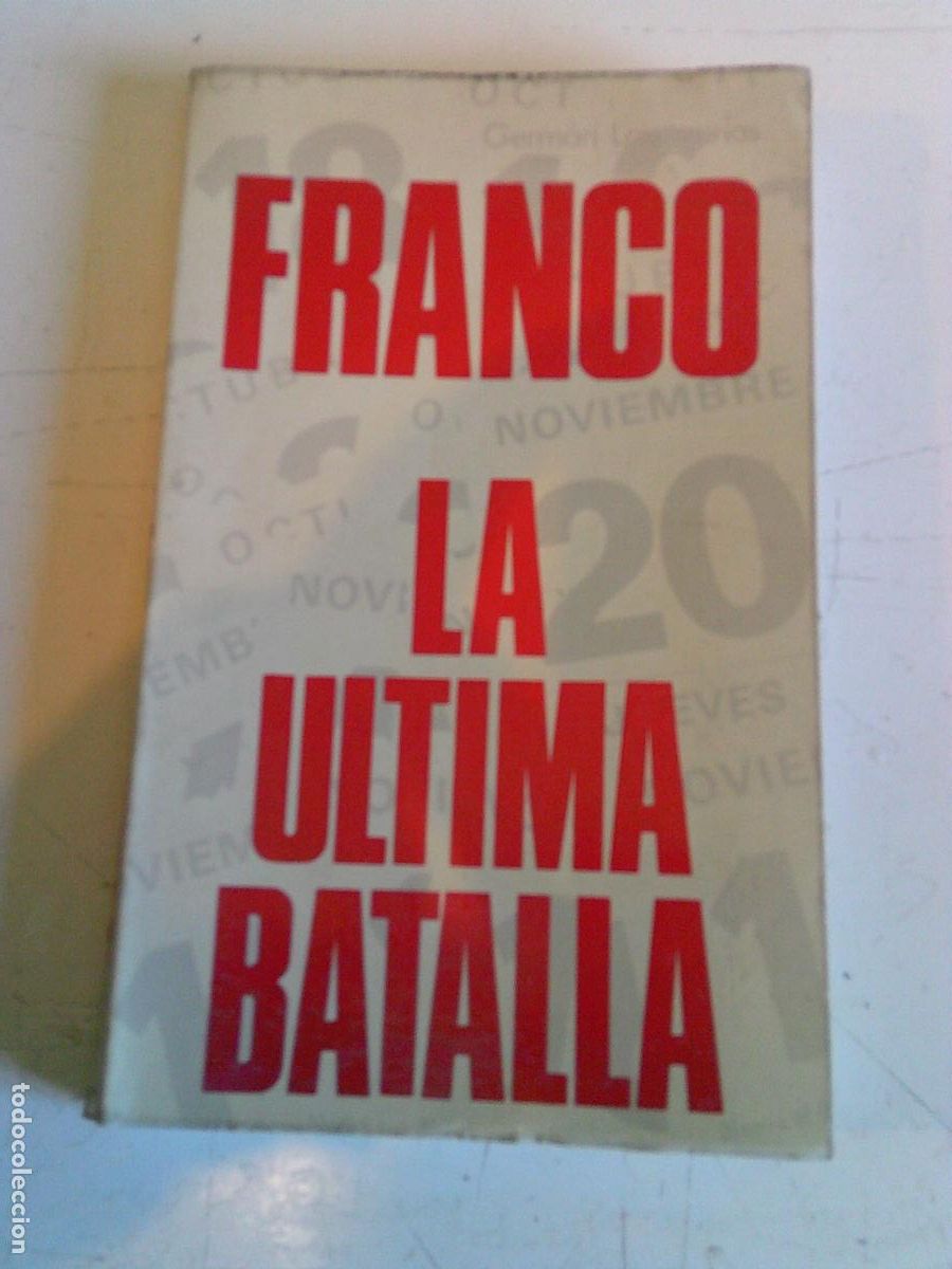 Libros de segunda mano: Franco la &uacute;ltima batalla Germ&aacute;n Lopez Arias