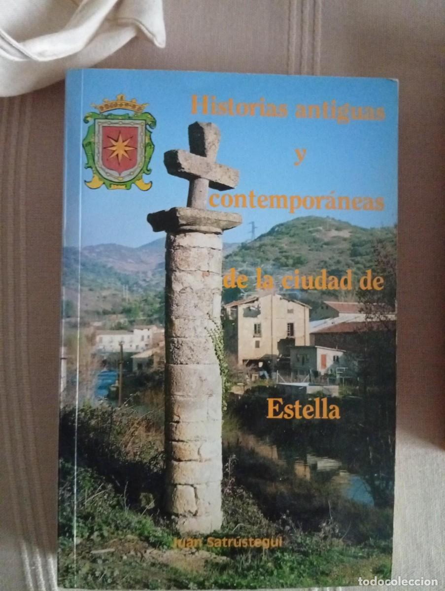 Libros de segunda mano: historias antiguas y contemporaneas de la ciudad de estella dedicado por juan satrustegui
