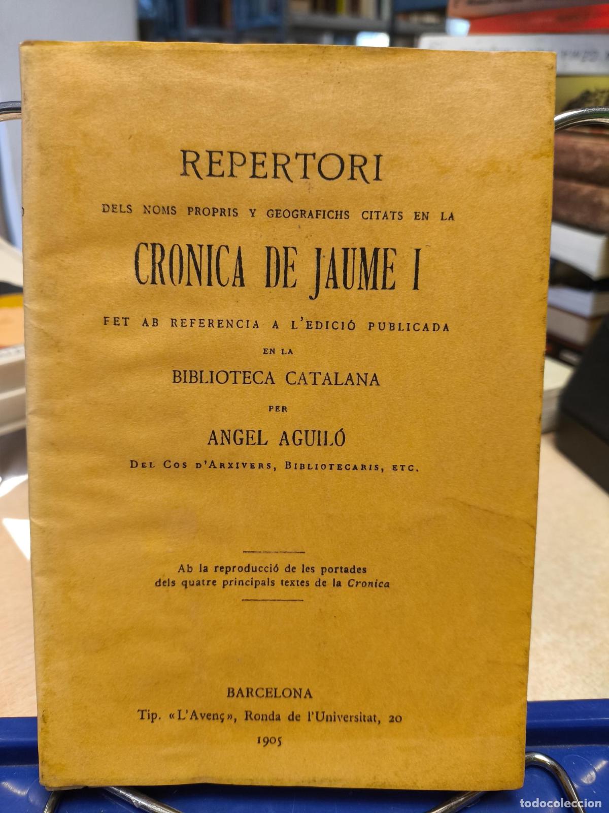Libros de segunda mano: REPERTORI DELS NOMS PROPRIS I GEOGRAFICHS CITATS EN LA CRONICA DE JAUME I - FACSIMIL 1905 - ANGEL AG
