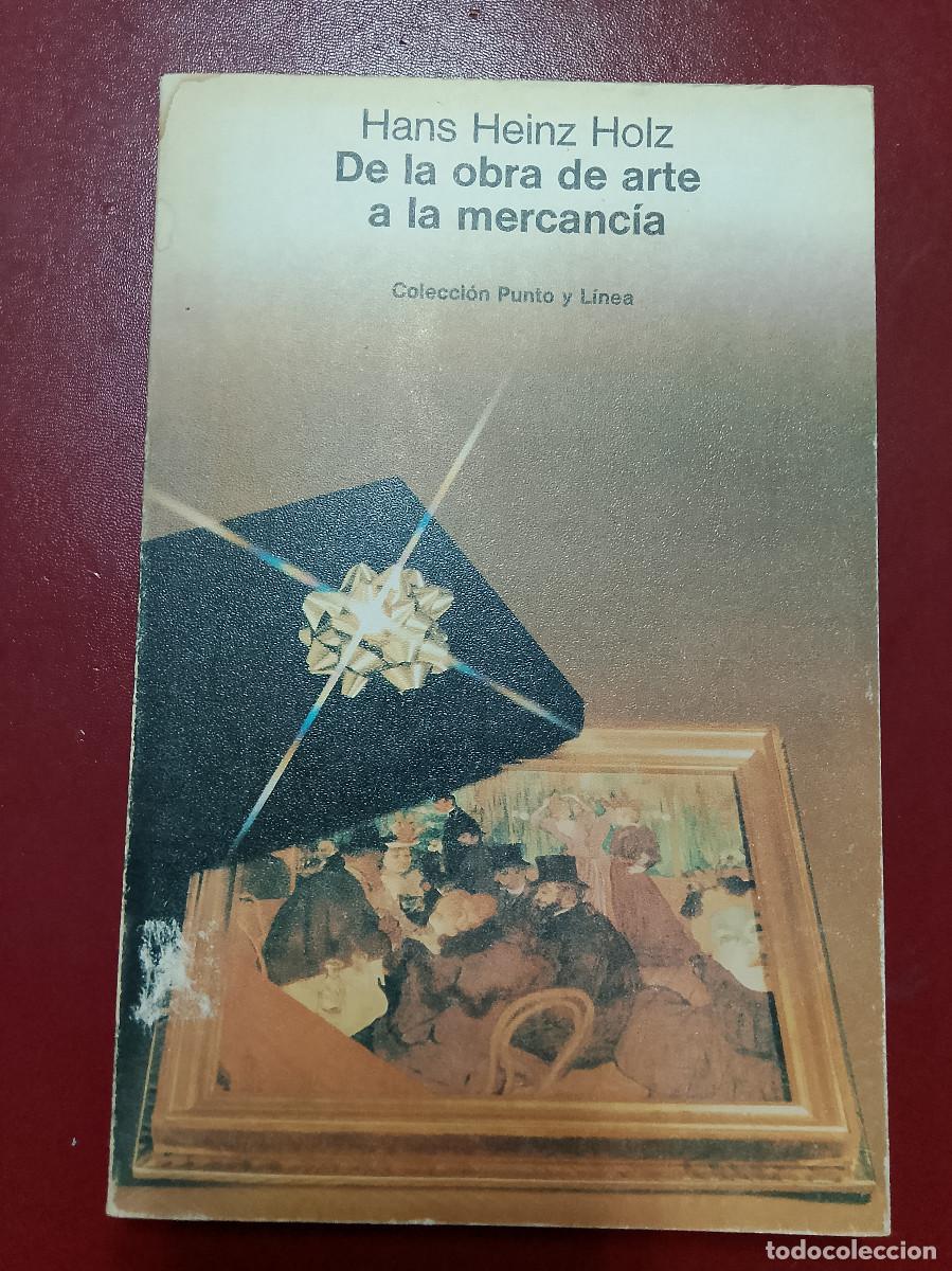 Libros de segunda mano: Hans Heinz Holz: De la obra de arte a la mercanc&iacute;a (Editorial Gustavo Gili. 1979)