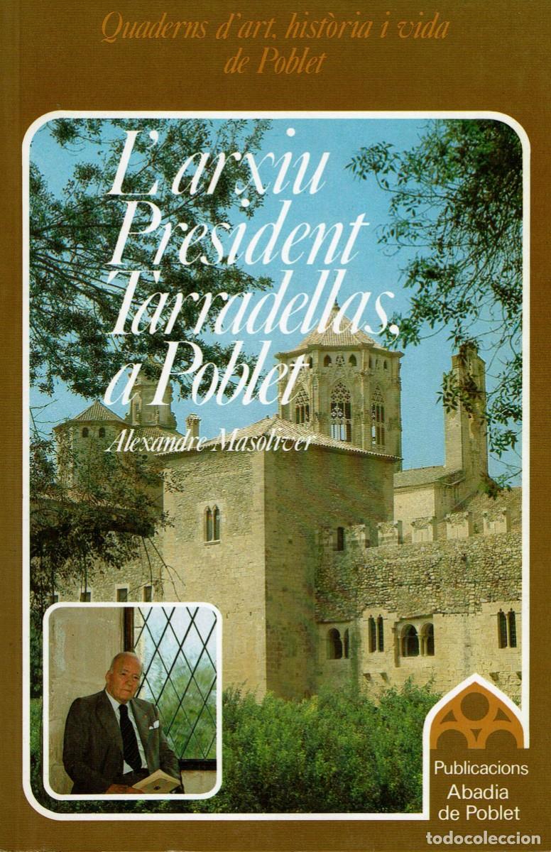 Libros de segunda mano: L'arxiu President Tarradellas a Poblet / Alexandre Masoliver / Quaderns d'art, hist&ograve;ria i vida
