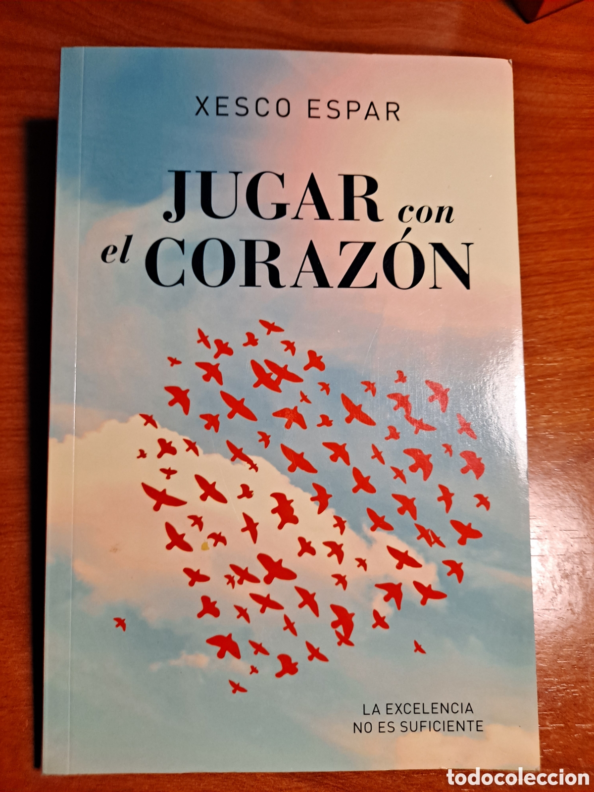 Libros de segunda mano: Jugar con el coraz&oacute;n. La excelencia no es suficiente. Xesco Espar