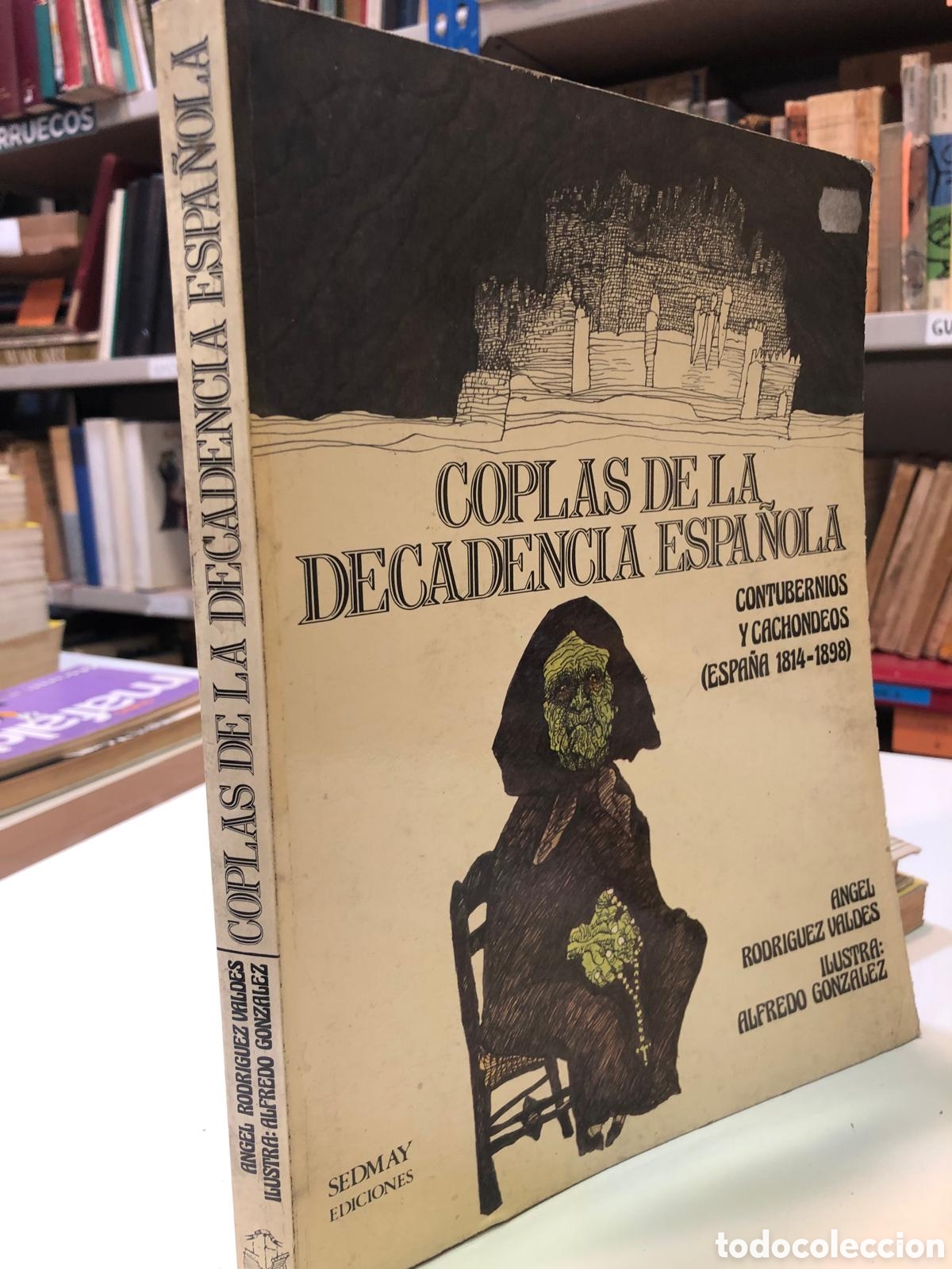 Livres d'occasion: Coplas de la decadencia espa&ntilde;ola. Contubernios y cachondeos (Espa&ntilde;a 1814-1898) - A. Rodr&iacute;guez Vald&eacute;s