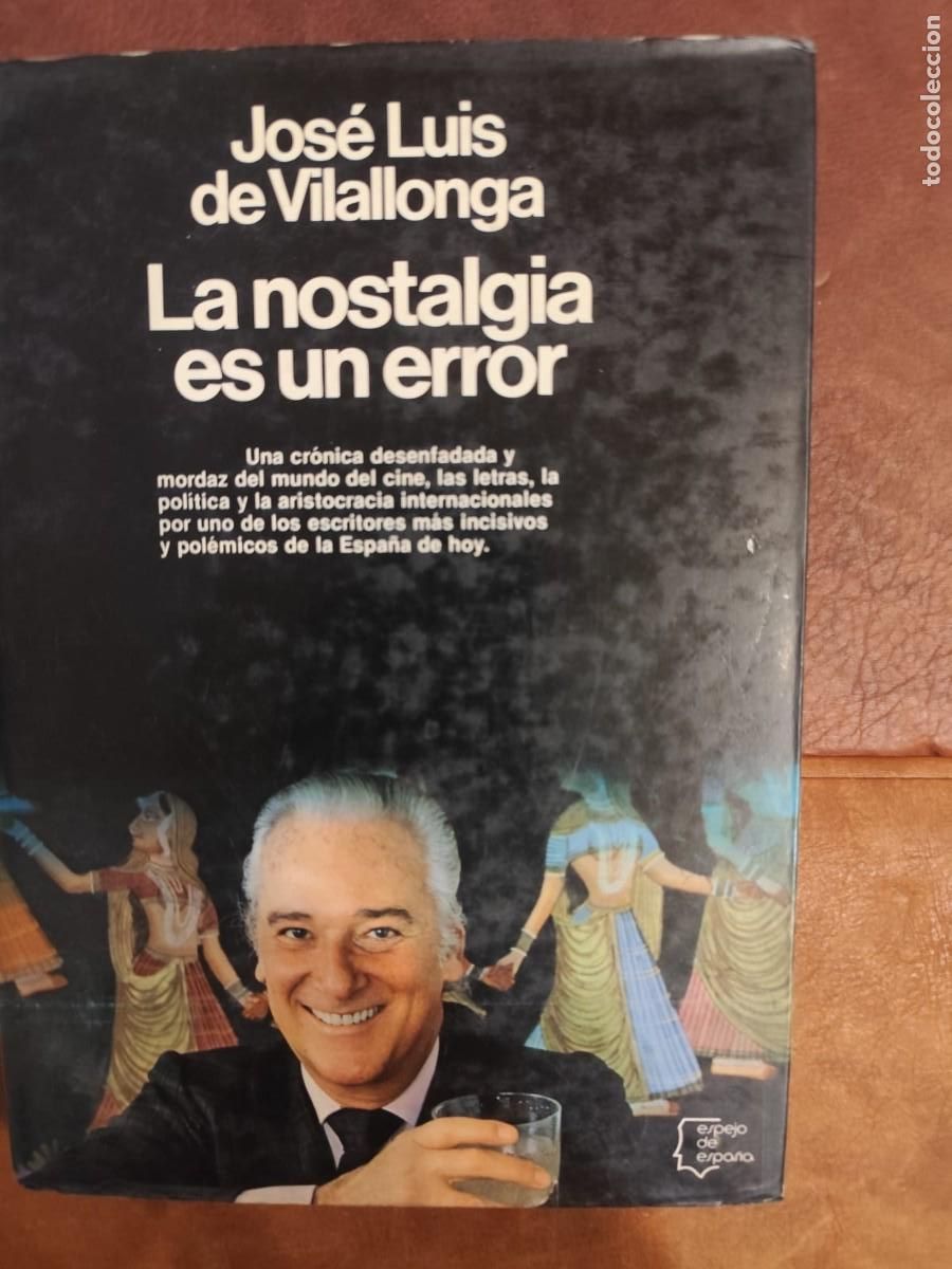 Libros de segunda mano: Jos&eacute; Luis de Vilallonga. LA NOSTALGIA ES UN ERROR. Col. Espejo de Espa&ntilde;a.
