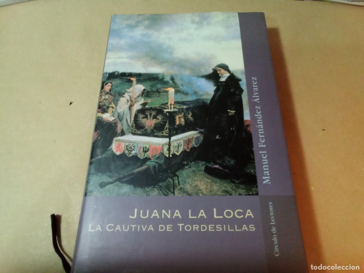 Libros de segunda mano: JUANA LA LOCA LA CAUTIVA DE TORDESILLAS DE MANUEL FERN&Aacute;NDEZ ALVAREZ