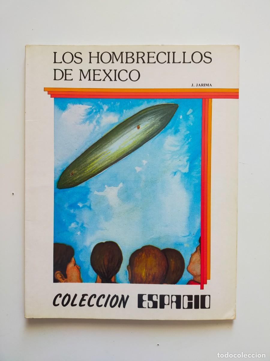 Libros de segunda mano: Colecci&oacute;n Espacio: LOS HOMBRECILLOS DE MEXICO J. Jarima - 1982 Teykal Ediciones (Jos&eacute; M&ordf; Kaydeda)