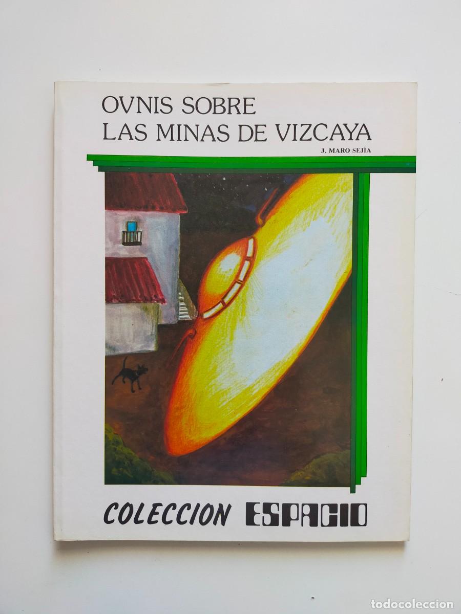 Libros de segunda mano: Colecci&oacute;n Espacio: OVNIS SOBRE LAS MINAS DE VIZCAYA Maro Sej&iacute;a - 1982 Teykal Edic (Jos&eacute; M&ordf; Kaydeda)