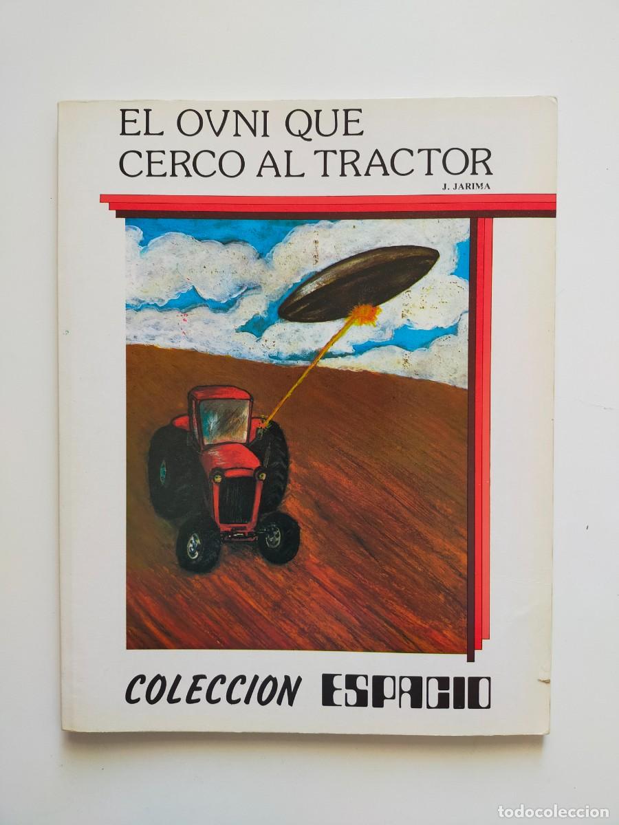Libros de segunda mano: Colecci&oacute;n Espacio: EL OVNI QUE CERCO AL TRACTOR, J. Jarima - 1982 Teykal Edic (Jos&eacute; M&ordf; Kaydeda)