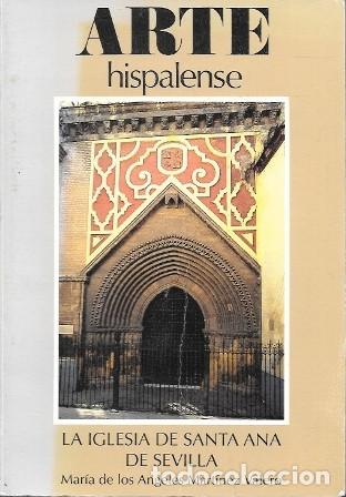 Libros de segunda mano: ARTE HISPALENSE - LA IGLESIA DE SANTA ANA DE SEVILLA - A-LSEV-3972
