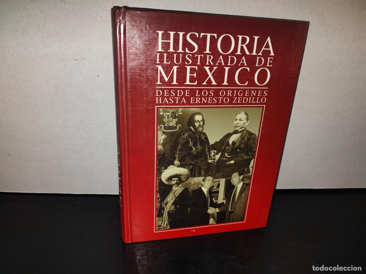 Libros de segunda mano: 217- Historia Ilustrada De M&eacute;xico. Desde Los Or&iacute;genes Hasta Ernesto Zedillo