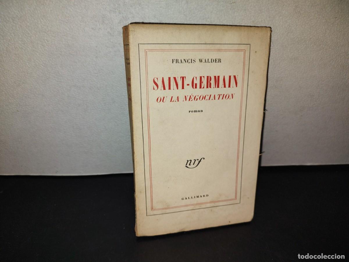 Libros de segunda mano: 217- Saint-Germain Ou La N&eacute;gaciation - Francis Walder - Galimard - 1958