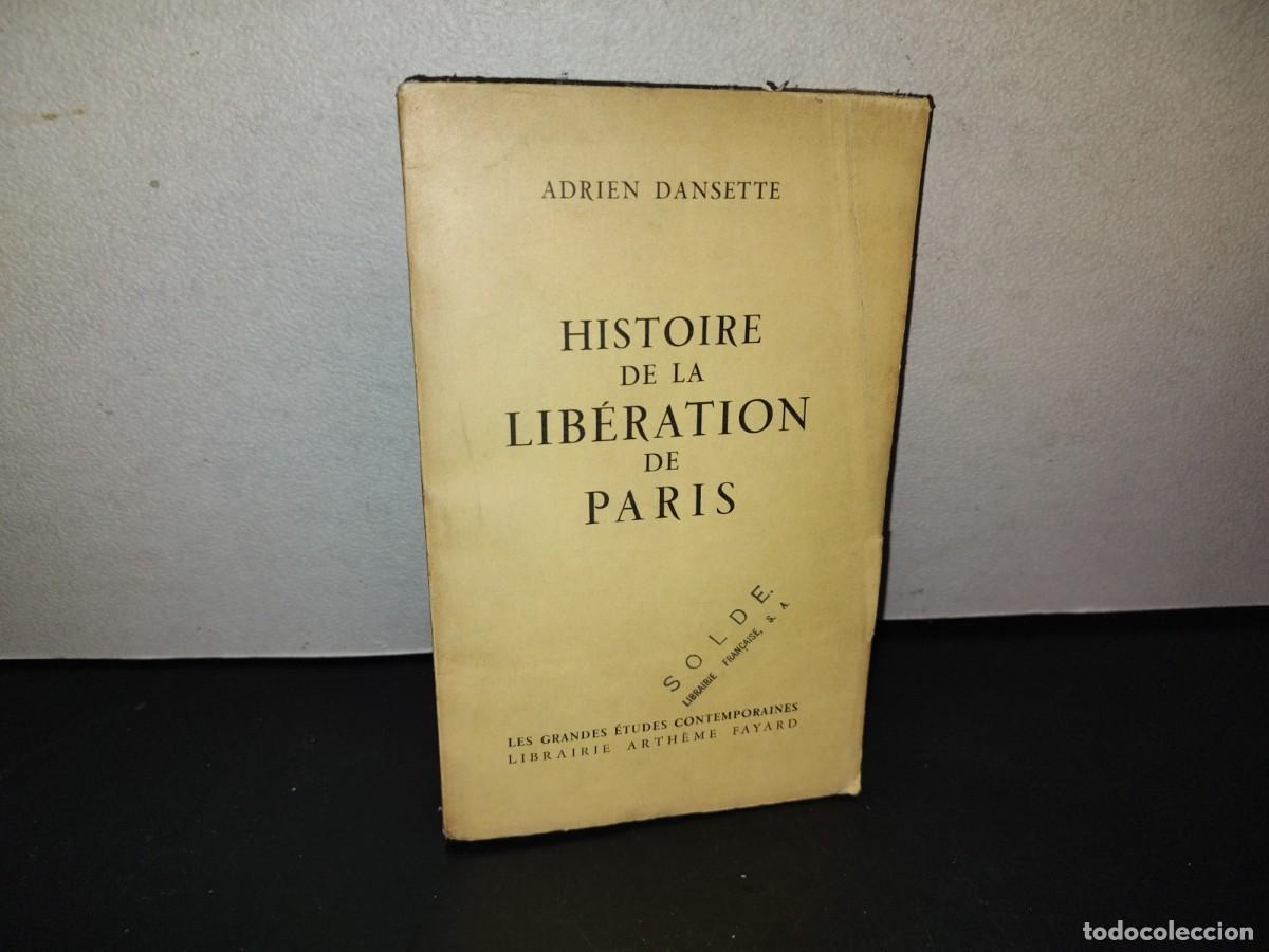 Libros de segunda mano: 217- Histoire De La Lib&eacute;ration De Paris - Adrien Dansette - 1946