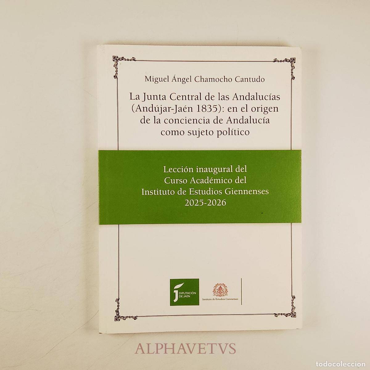 Libros de segunda mano: La Junta Central de las Andaluc&iacute;as (And&uacute;jar-Ja&eacute;n 1835): En el origen de la conciencia de Andaluc&iacute;a