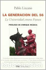 Libros de segunda mano: La generaci&oacute;n del 56 : la universidad contra Franco Tapa blanda &ndash; 2006 de Pablo Lizcano