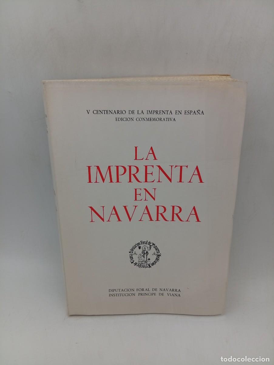 Libros de segunda mano: LA IMPRENTA EN NAVARRA. V CENTENARIO DE LA IMPRENTA EN ESPA&Ntilde;A. 1974. PAGS : 434.