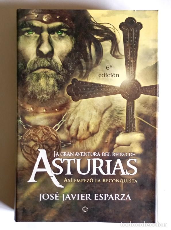 Libros de segunda mano: LA GRAN AVENTURA DEL REINO DE ASTURIAS - ASI EMPEZO LA RECONQUISTA - JOSE JAVIER ESPARZA