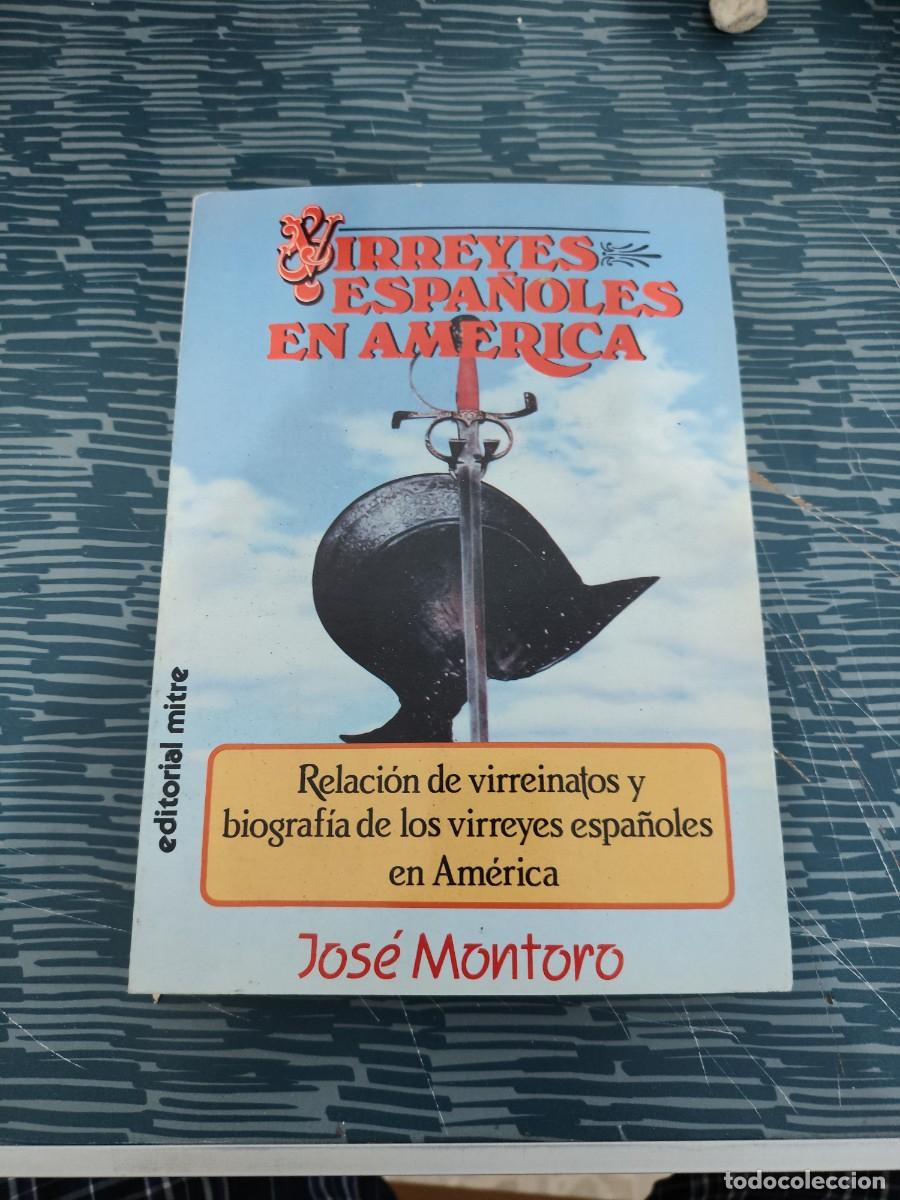 Libros de segunda mano: VIRREYES ESPA&Ntilde;OLES EN AM&Eacute;RICA,JOSE MONTORO,, EDITORIAL MITRE,367 P&Aacute;GINAS.