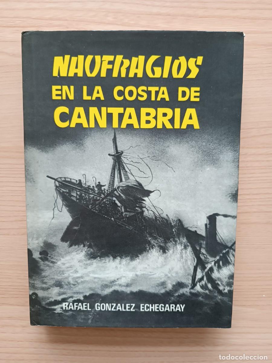 Libros de segunda mano: Naufragios en la costa de Cantabria - Rafael Gonz&aacute;lez Echegaray