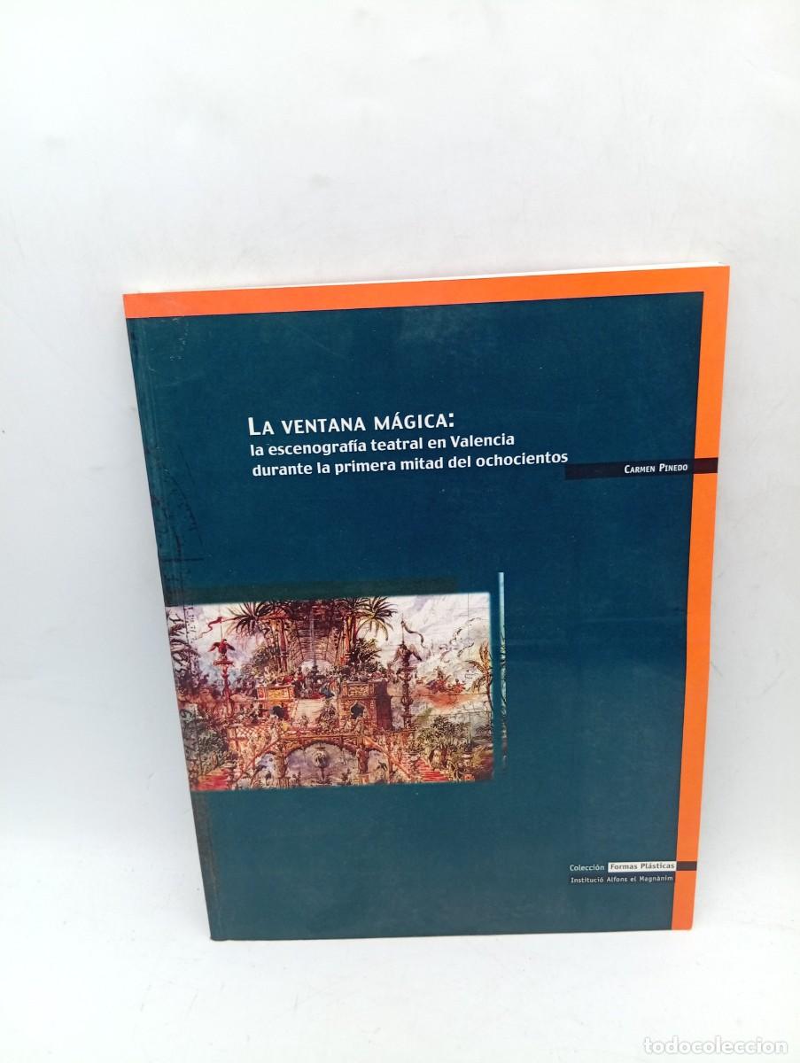 Libros de segunda mano: LA VENTANA MAGICA : LA ESCENOGRAFIA TEATRAL EN VALENCIA DURANTE LA 1&ordf; MITAD DEL 800. CARMEN P. 2001.