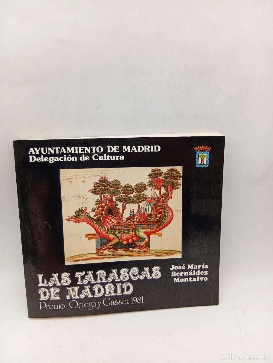 Libros de segunda mano: LAS TARASCAS DE MADRID. JOSE MARIA BERNALDEZ MONTALVO. AYUNTAMIENTO MADRID. 1981. PAGS : 190.