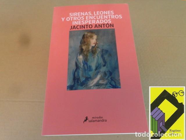 Libros de segunda mano: ANTON, Jacinto: Sirenas,leones y otros encuentros inesperados